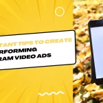 5 Important Tips to Create High-Performing Instagram Video Ads