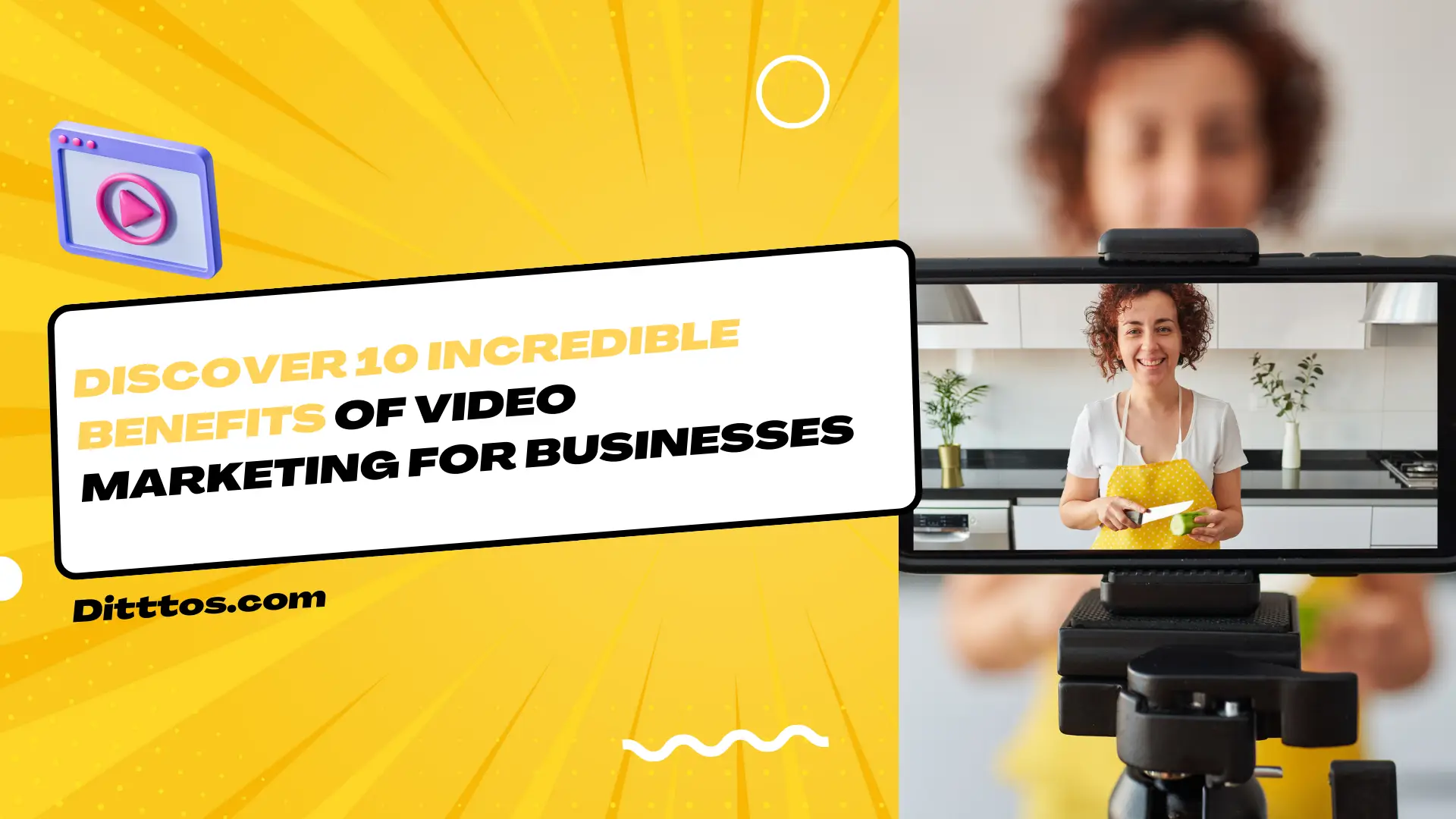 Discover 10 Incredible Benefits of Video Marketing for Businesses