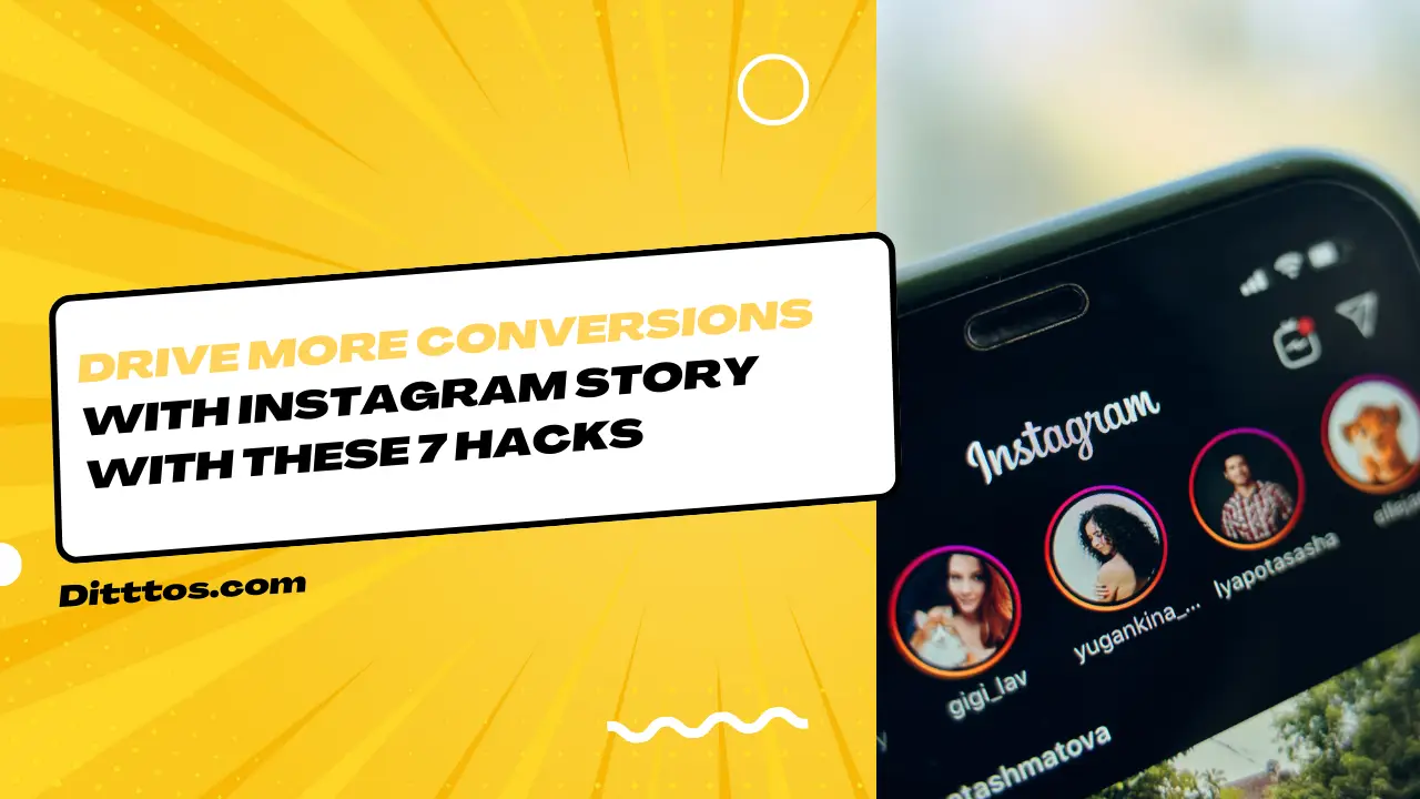Drive More Conversions With Instagram Story With These 7 Hacks