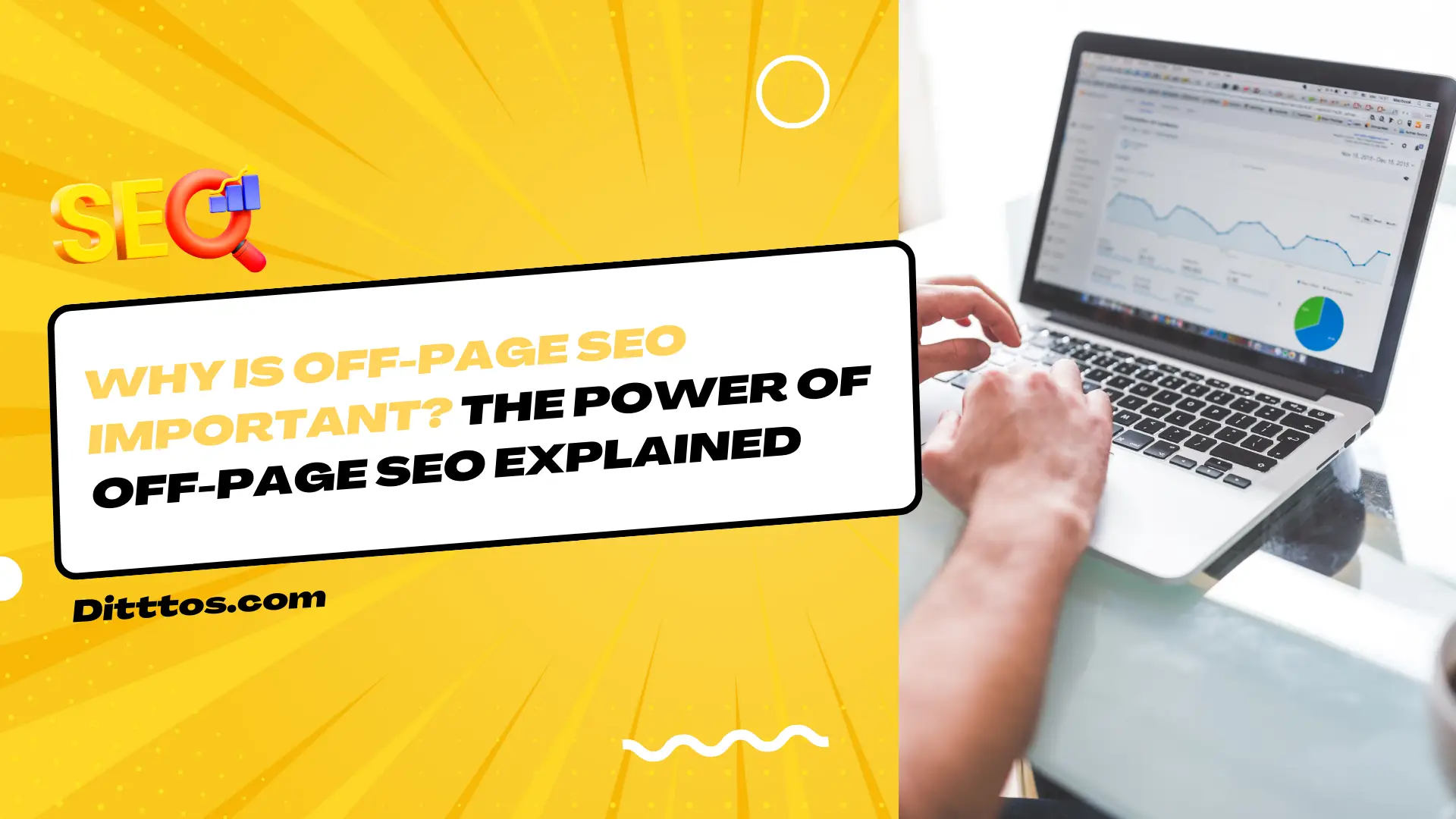 Why is Off-Page SEO Important? The Power of Off-Page SEO Explained